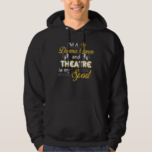 Ich bin eine Drama-Königin und Theater ist mein Sp Hoodie