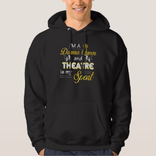 Ich bin eine Drama-Königin und Theater ist mein Sp Hoodie
