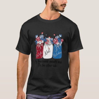 Ich bin eine Ehefrau, keine Witwe, die mein Eheman T-Shirt