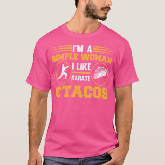 Ich bin eine einfache Frau, die ich mag Karate Tac T-Shirt