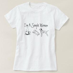 Ich bin eine einfache Frau T-Shirt