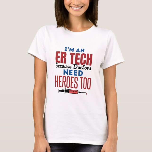Ich bin eine ER-Tech, weil Ärzte auch Helden brauc T-Shirt (Vorderseite)