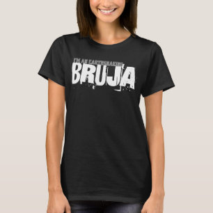 Ich bin eine erdbebenverursachende Bruja T-Shirt