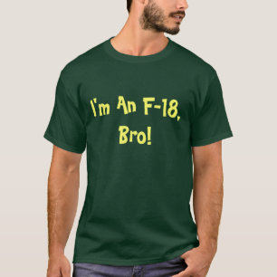 Ich bin eine F-18-Bro Unisex T-Shirt