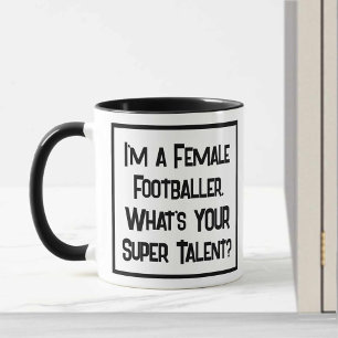 Ich bin eine Fußballfrau. Was ist DEIN Super Talen Tasse