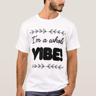 ICH BIN EINE GANZE VIBE T-Shirt