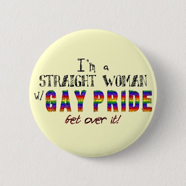Ich bin eine gerade Frau mit GAY PRIDE Button (Vorderseite)