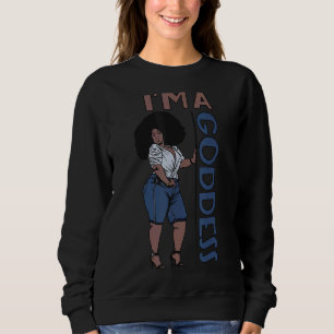 Ich bin eine Göttin Melanin Black Sista Bbw Hübsch Sweatshirt