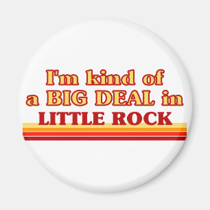 Ich bin eine große DEAL in Little Rock Magnet