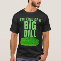 ICH BIN EINE GROSSE DILL-GURKE LUSTIGES T-Shirt
