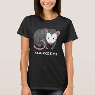 Ich bin eine gute Kitty Opossum Opossum Katzen Wo T-Shirt