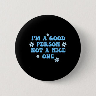 Ich bin eine gute Person, keine nette. Lustiger Sp Button