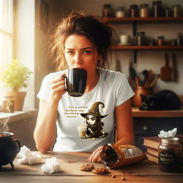 Ich bin eine Hexe, bevor ich meinen Morgenkaffee t T-Shirt