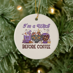 Ich bin eine Hexe vor dem Kaffee Keramik Ornament