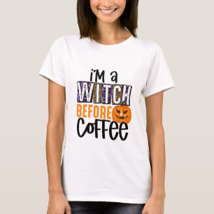 Ich bin eine Hexe vor Kaffee - Halloween T-Shirt