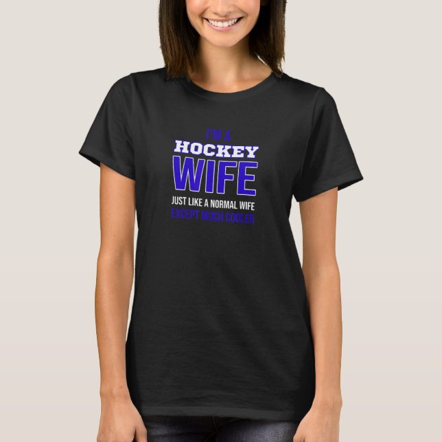 Ich bin eine Hockey-Ehefrau wie eine normale Ehefr T-Shirt (Vorderseite)