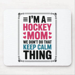 Ich bin eine Hockey-Mama. Wir machen dieses 'Keep Mousepad