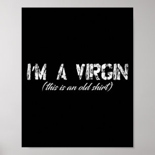 Ich bin eine Jungfrau, das ist ein altes Shirt-Gra Poster