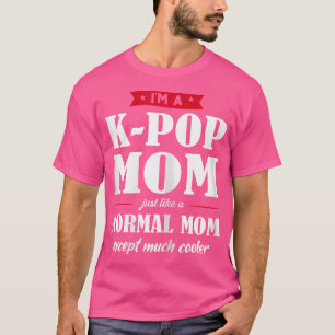 Ich bin eine K-Pop Mama K-Pop Mama T-Shirt