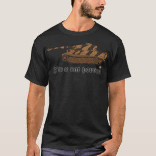 Ich bin eine Katzenperson Panzer 6 Tiger Tiger Tan T-Shirt