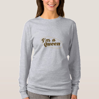 Ich bin eine Königin T-Shirt