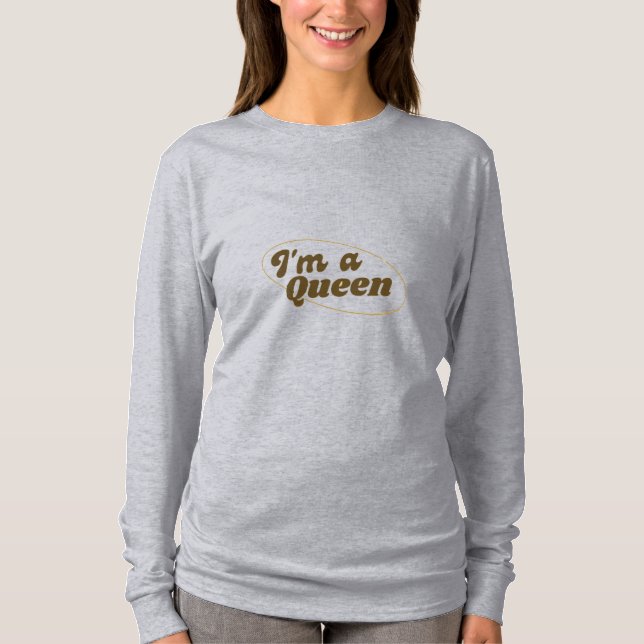 Ich bin eine Königin T-Shirt (Vorderseite)