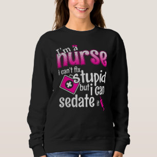 Ich bin eine Krankenschwester, die ich nicht repar Sweatshirt