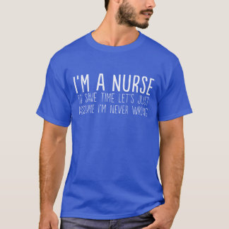 Ich bin eine Krankenschwester ließ uns mich T-Shirt