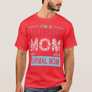 Ich bin eine Krankenschwester-Mama wie eine normal T-Shirt