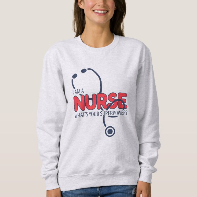 Ich bin eine Krankenschwester Sweatshirt (Vorderseite)