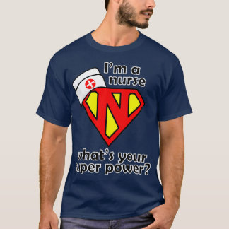Ich bin eine Krankenschwester, was Ihr super Power T-Shirt