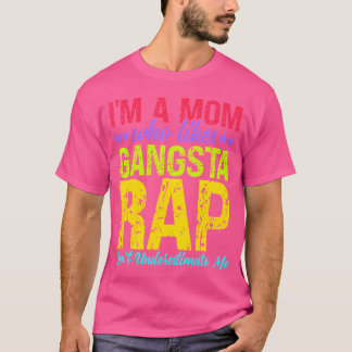 Ich bin eine Mama, die Gangsta Rap Music Gangsta R T-Shirt