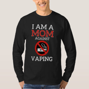 Ich bin eine Mama gegen die Vaping-Mamas ohne Rauc T-Shirt
