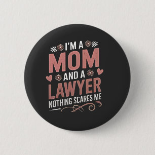 Ich bin eine Mama und ein Anwalt. Nichts macht mir Button