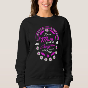 Ich bin eine Mama und ein Chauffeur, nichts macht  Sweatshirt