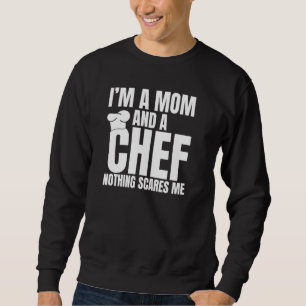 Ich bin eine Mama und ein Koch, nichts stört mich Sweatshirt