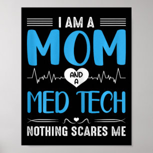Ich bin eine Mama und ein Med Tech, nichts macht m Poster