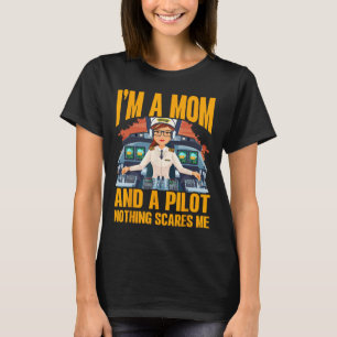 Ich bin eine Mama und ein Pilot, nichts macht mir T-Shirt