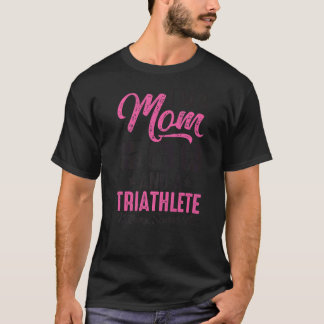 Ich bin eine Mama und ein Triathleten, nichts mach T-Shirt