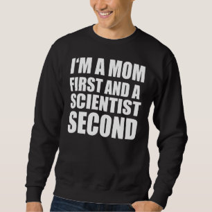 Ich bin eine Mama und ein Wissenschaftler, der ein Sweatshirt