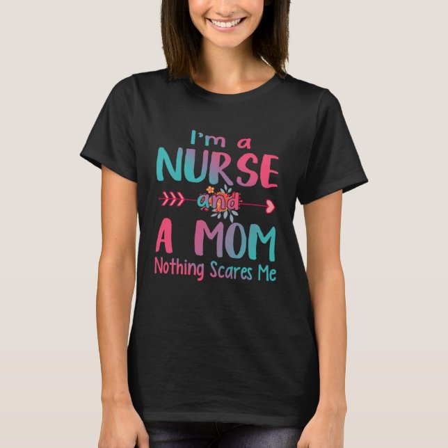 Ich bin eine Mama und Krankenschwester Nichts stör T-Shirt (Vorderseite)