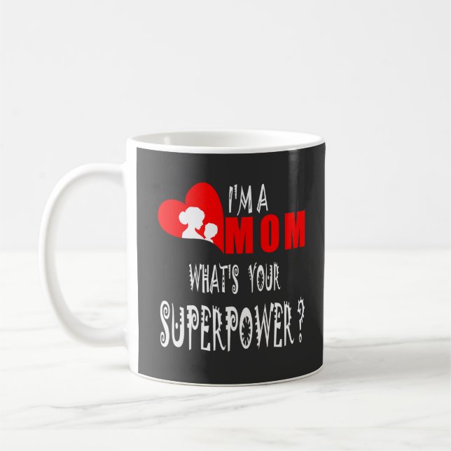 Ich bin eine Mama, was Ihre Supermacht ist Kaffeetasse (Links)