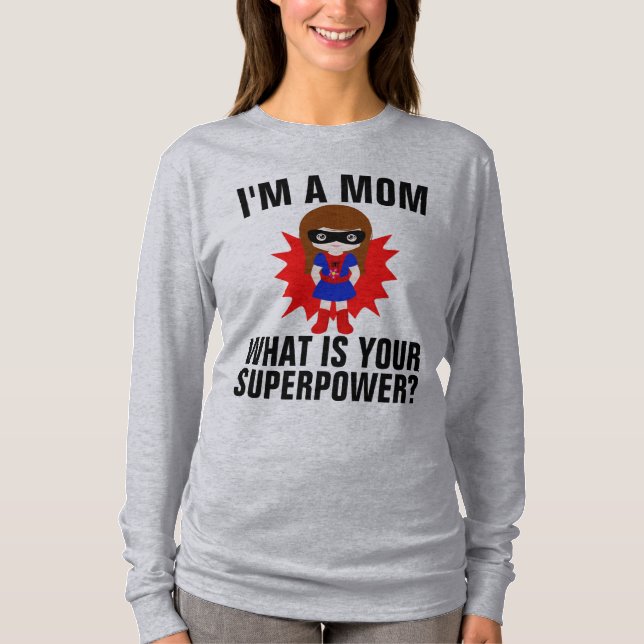 ICH BIN EINE MAMA, WAS IHRE SUPERPOWER-T - Shirt S (Vorderseite)