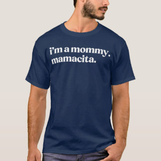 Ich bin eine Mami Mamacita Lustiges spanisches Mam T-Shirt