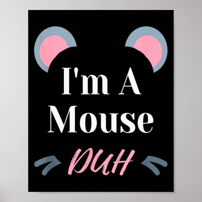 Ich bin eine Maus, duh, einfaches Halloween-Kostüm Poster (Vorne)