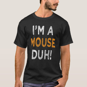 Ich bin eine Maus, duh Halloween-Kostüm einfach lu T-Shirt