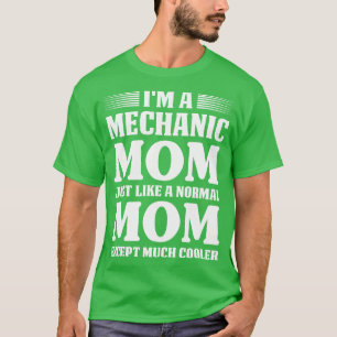 Ich bin eine mechanische Mama, genau wie ein norma T-Shirt
