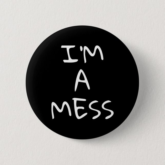 Ich bin eine Mess Depression Angststörung Button (Vorderseite)