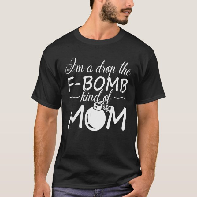 Ich bin eine Mutter, die das F-Wort fallen lässt T-Shirt (Vorderseite)