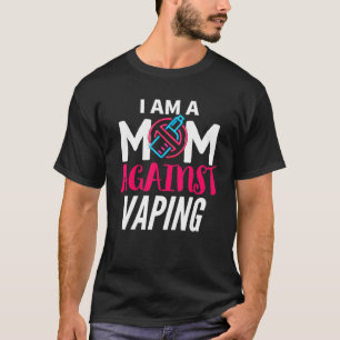 Ich bin eine Mutter gegen Vaping Mütter gegen Vap T-Shirt